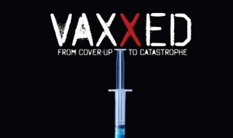 Vaxxed: From Cover-Up to Catastrophe