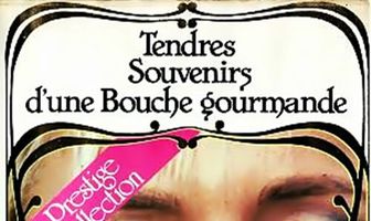 Tendres souvenirs (d'une bouche gourmande)