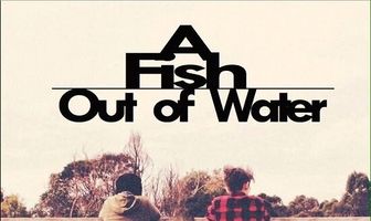 A Fish Out of Water