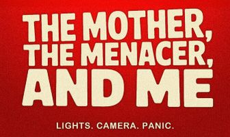 The Mother, the Menacer, and Me