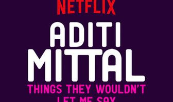 Aditi Mittal: Things They Wouldn't Let Me Say