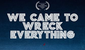 We Came to Wreck Everything