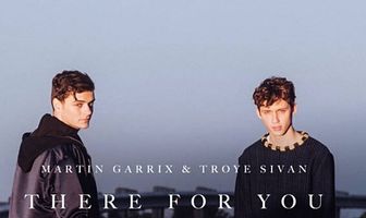 Martin Garrix & Troye Sivan: There for You