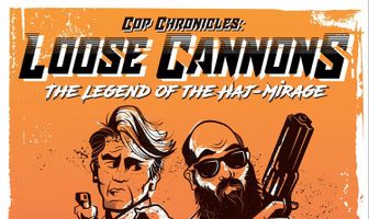 Cop Chronicles: Loose Cannons: The Legend of the Haj-Mirage