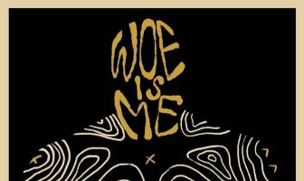 Woe Is Me