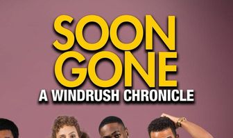 Soon Gone: A Windrush Chronicle