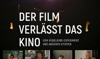 Der Film verlässt das Kino: Vom Kübelkind-Experiment und anderen Utopien