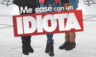 Me casé con un idiota