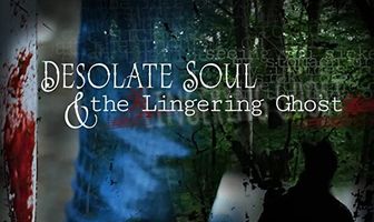 Desolate Soul & The Lingering Ghost
