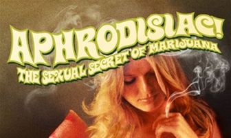 Aphrodisiac!: The Sexual Secret of Marijuana