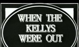 When the Kellys Were Out