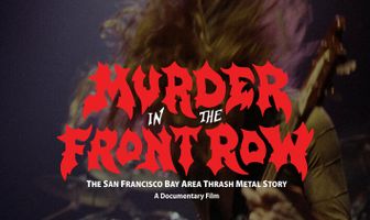 Murder in the Front Row: The San Francisco Bay Area Thrash Metal Story