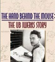 The Hand Behind the Mouse: The Ub Iwerks Story