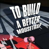To Build a Better Mousetrap