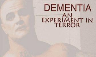 Dementia: An Experiment in Terror