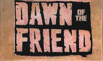 Dawn of the Friend