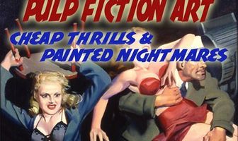 Pulp Fiction Art: Cheap Thrills & Painted Nightmares