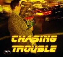 Chasing Trouble