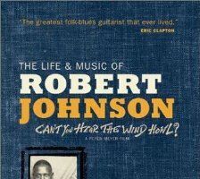 Can't You Hear the Wind Howl? The Life & Music of Robert Johnson