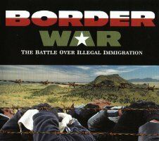 Border War: The Battle Over Illegal Immigration