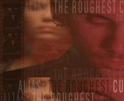 Alias: The Roughest Cut