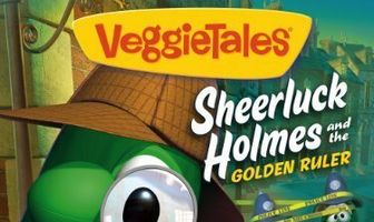 VeggieTales: Sheerluck Holmes and the Golden Ruler