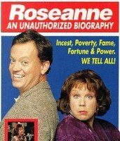 Roseanne: An Unauthorized Biography