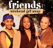 What About Your Friends: Weekend Getaway