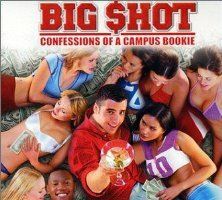Big Shot: Confessions of a Campus Bookie