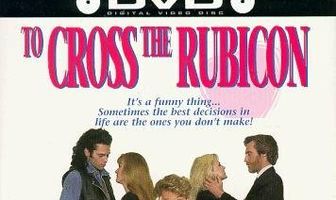 To Cross the Rubicon