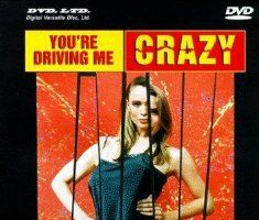 You're Driving Me Crazy