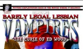 Barely Legal Lesbian Vampires: The Curse of Ed Wood!