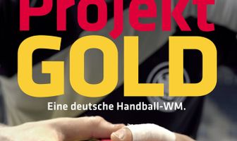 Projekt Gold - Eine deutsche Handball-WM