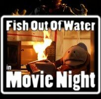 Fish Out of Water: Movie Night