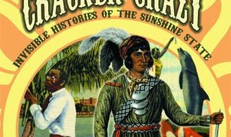 Cracker Crazy: Invisible Histories of the Sunshine State