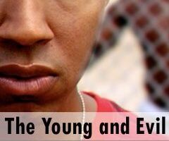 The Young and Evil