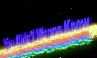 You Didn't Want to Know