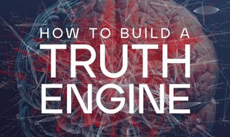 How to Build a Truth Engine