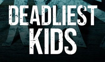 Deadliest Kids