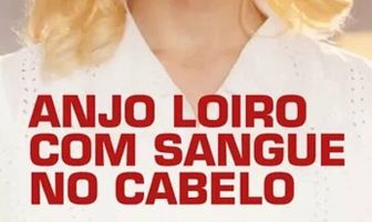 Anjo Loiro com Sangue no Cabelo
