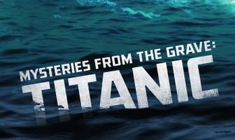 Mysteries from the Grave: Titanic