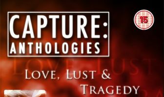 Capture Anthologies: Love, Lust and Tragedy
