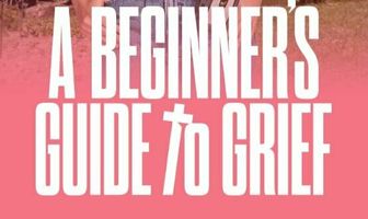 A Beginner's Guide to Grief