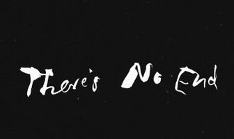 There's No End