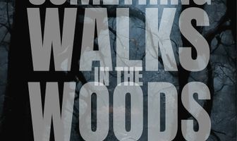 Something Walks in the Woods