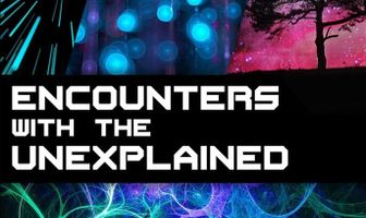Encounters with the Unexplained