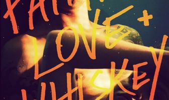 Faith, Love + Whiskey