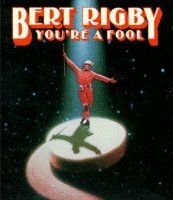 Берт Ригби, ты — дурак