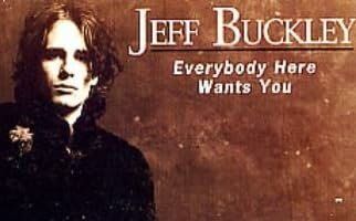 Jeff Buckley: Everybody Here Wants You