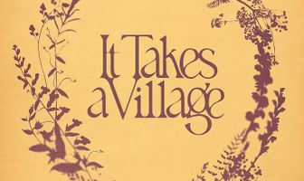 It Takes A Village